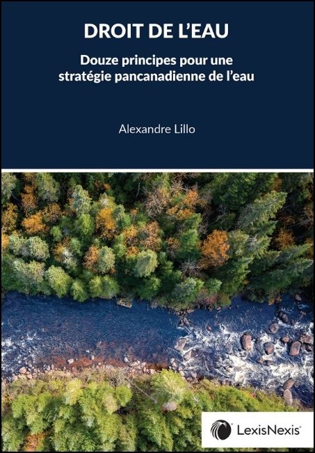 Droit de l'eau : douze principes pour une strat&eacute;gie pancanadienne de l'eau