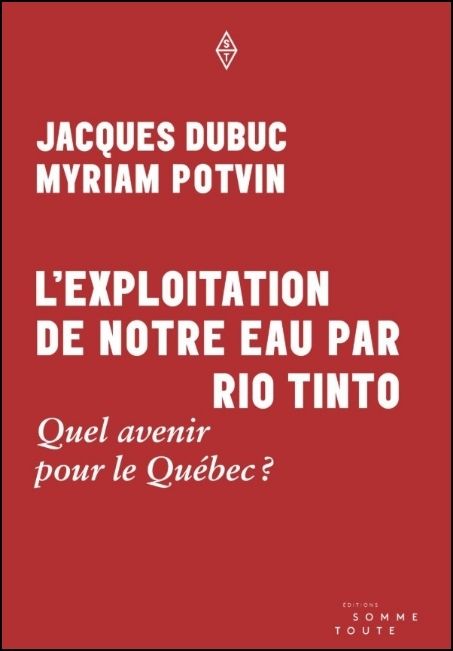 L'exploitation de notre eau par Rio Tinto : quel avenir pour le Qu&eacute;bec?