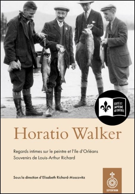 Horatio Walker : regards intimes sur le peintre et l'&icirc;le d'Orl&eacute;ans