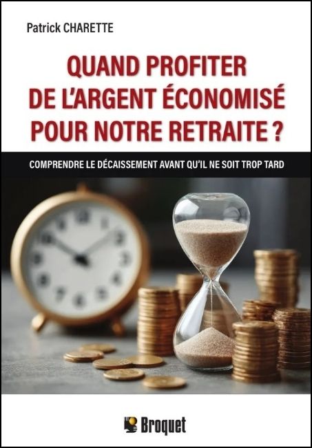 Quand profiter de l'argent &eacute;conomis&eacute; pour notre retraite? : comprendre le d&eacute;caissement [...]