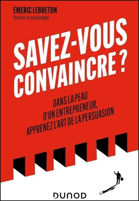 Savez-vous convraincre? : dans la peau d'un entrepreneur [...]