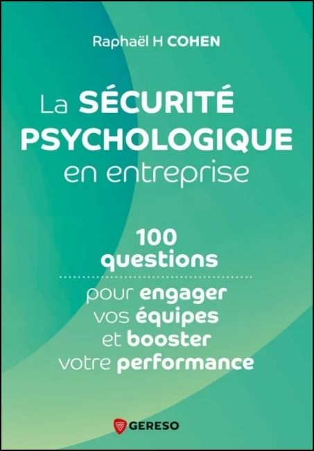 La s&eacute;curit&eacute; psychologique en entreprise : 100 questions pour engager [...]