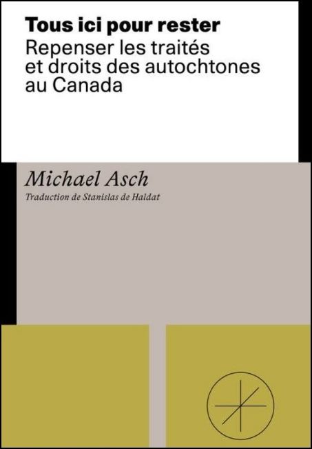 Tous ici pour rester : repenser les trait&eacute;s et droits des autochtones au Canada