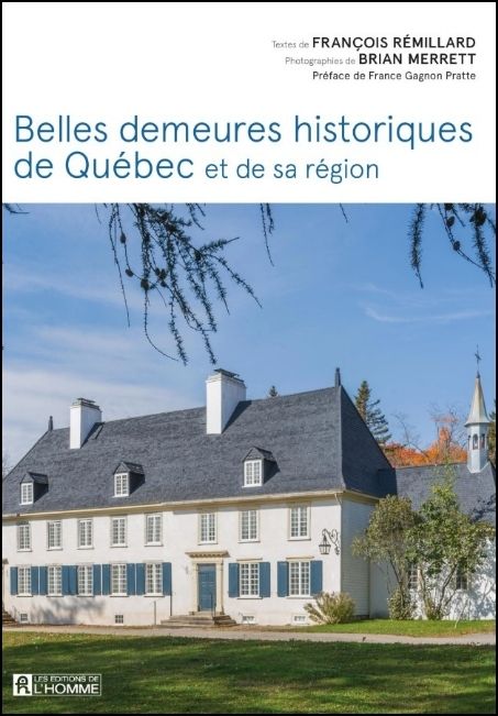 Belles demeures historiques de Qu&eacute;bec et de sa r&eacute;gion