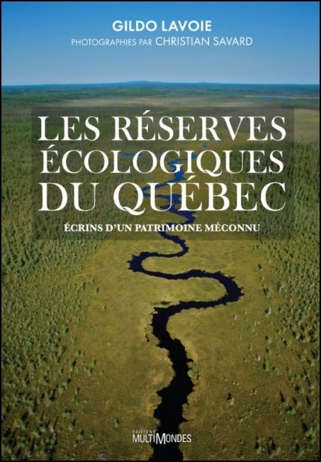 Les r&eacute;serves &eacute;cologiques du Qu&eacute;bec : &eacute;crins d'un patrimoine m&eacute;connu