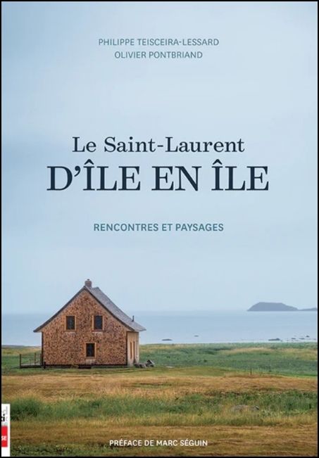 Le Saint-Laurent d'&icirc;le en &icirc;le : rencontres et paysages