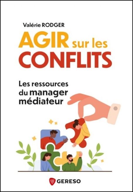 Agir sur les conflits : les ressources du manager m&eacute;diateur