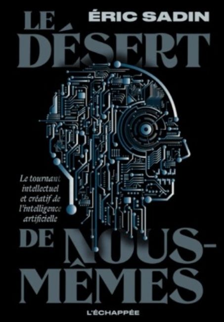 Le d&eacute;sert de nous-m&ecirc;mes : le tournant intellectuel et cr&eacute;atif de l'intelligence artificielle