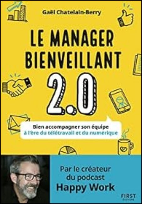 Le manager bienveillant 2.0 : bien accompagner son &eacute;quipe &agrave; l'&egrave;re du t&eacute;l&eacute;travail et du num&eacute;rique