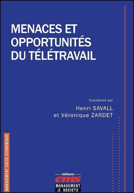 Menaces et opportunit&eacute;s du t&eacute;l&eacute;travail : dysfonctionnements, comportements, co&ucirc;ts cach&eacute;s, structures