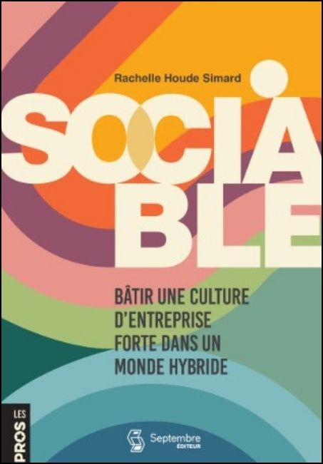 Sociable : b&acirc;tir une culture d'entreprise forte dans un monde hybride
